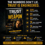 TRUST IS A WEAPON: HOW TO MAKE ANYONE TRUST YOU AND OPEN UP