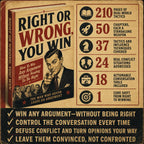 RIGHT OR WRONG, YOU WIN: How To Win Any Argument Without Needing To Be Right