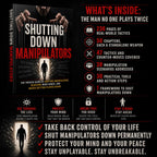 SHUTTING DOWN MANIPULATORS: The Proven Guide To Spotting Manipulation, Blocking Mind Games, And Never Getting Played Again