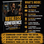 RUTHLESS CONFIDENCE: Men Will Respect, Women Will Desire