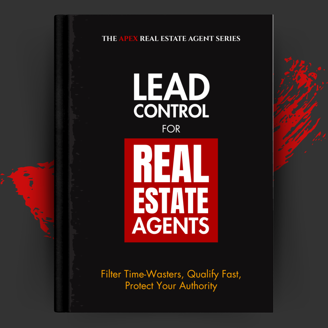 Lead Control for Real Estate Agents: Filter Time-Wasters, Qualify Fast, Protect Your Authority
