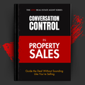 Conversation Control in Property Sales: Guide the Deal Without Sounding Like You’re Selling