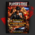 PLAYER'S EDGE: The Street-Smart Playbook for Attraction, Seduction, and Staying in Control