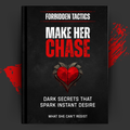Forbidden Tactics: Make Her Chase