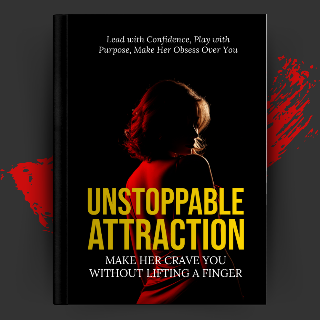 UNSTOPPABLE ATTRACTION:  What Women Can't Resist