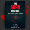 The Aura Doctrine: bend the room without speaking