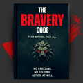 The Bravery Code: fear nothing. face all.