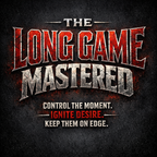 The Long Game: How to Build Irresistible Tension, Master Patience, and Make Them Come to You