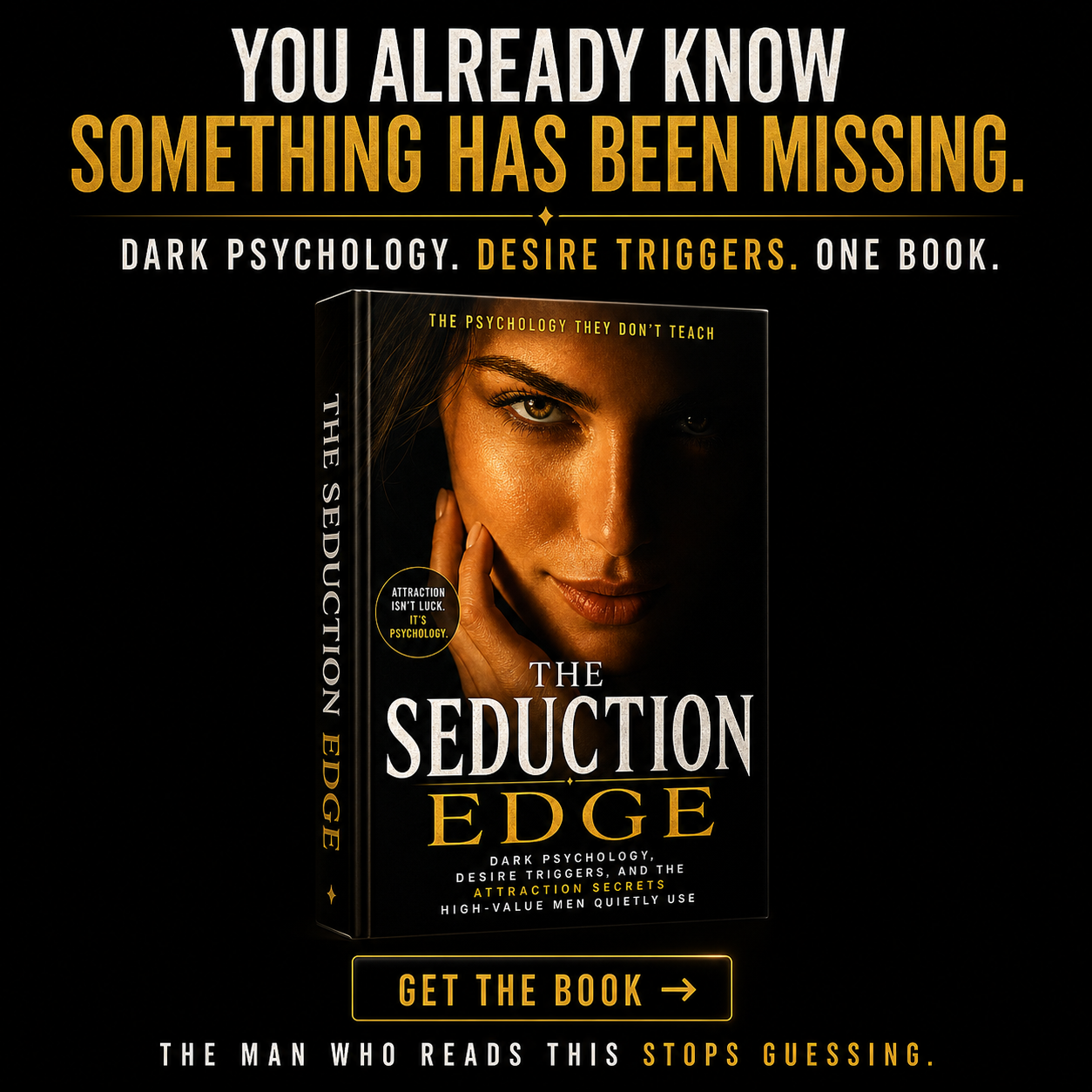 THE PSYCHOLOGY THEY DON'T TEACH: The Seduction Edge