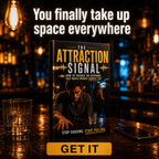 THE ATTRACTION SIGNAL: How To Trigger The Response That Makes Women Choose You