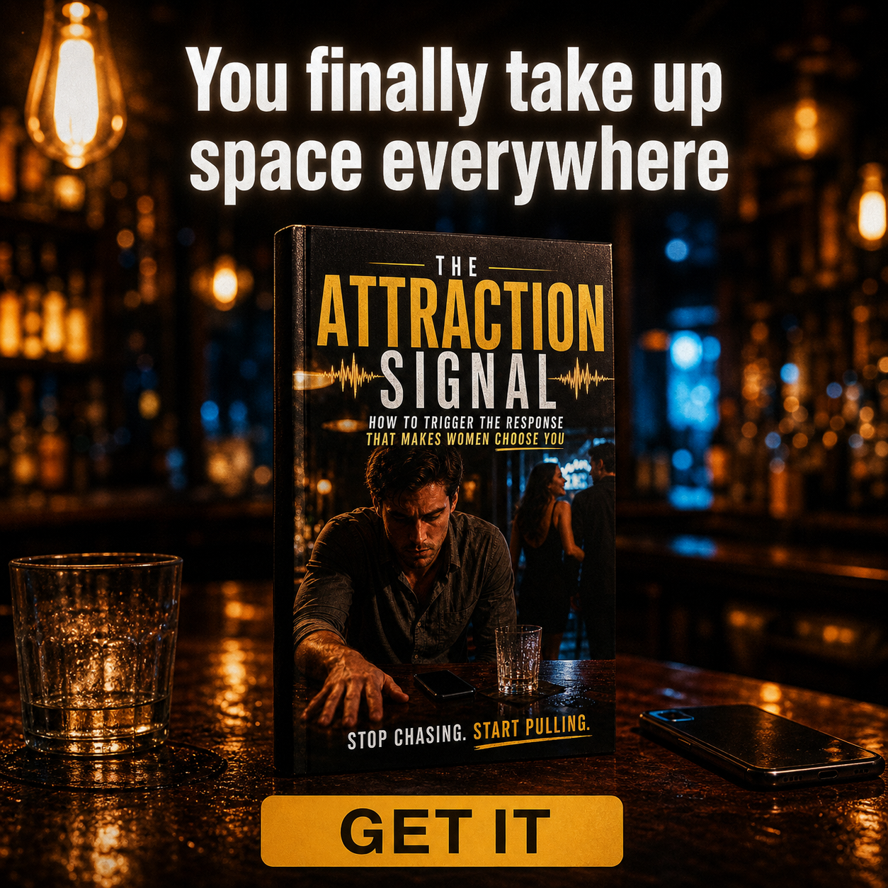 THE ATTRACTION SIGNAL: How To Trigger The Response That Makes Women Choose You