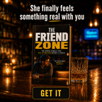 THE FRIEND ZONE: The Hidden Signals That Kill Attraction Before It Starts