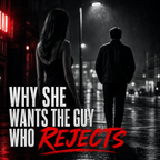 REJECT FIRST: How To Flip The Script, Create Instant Intrigue, And Make Her Chase You