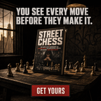 STREET CHESS: The Hustler's Handbook for Reading Power, Outmaneuvering Threats, and Staying Three Moves Ahead
