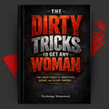 The Dirty Tricks to Get Any Woman