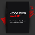 Negotiation Warfare How Deals Are Won Before the First Offer Is Made