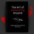 The Art of Convincing Anyone: Trigger Agreement Without Resistance