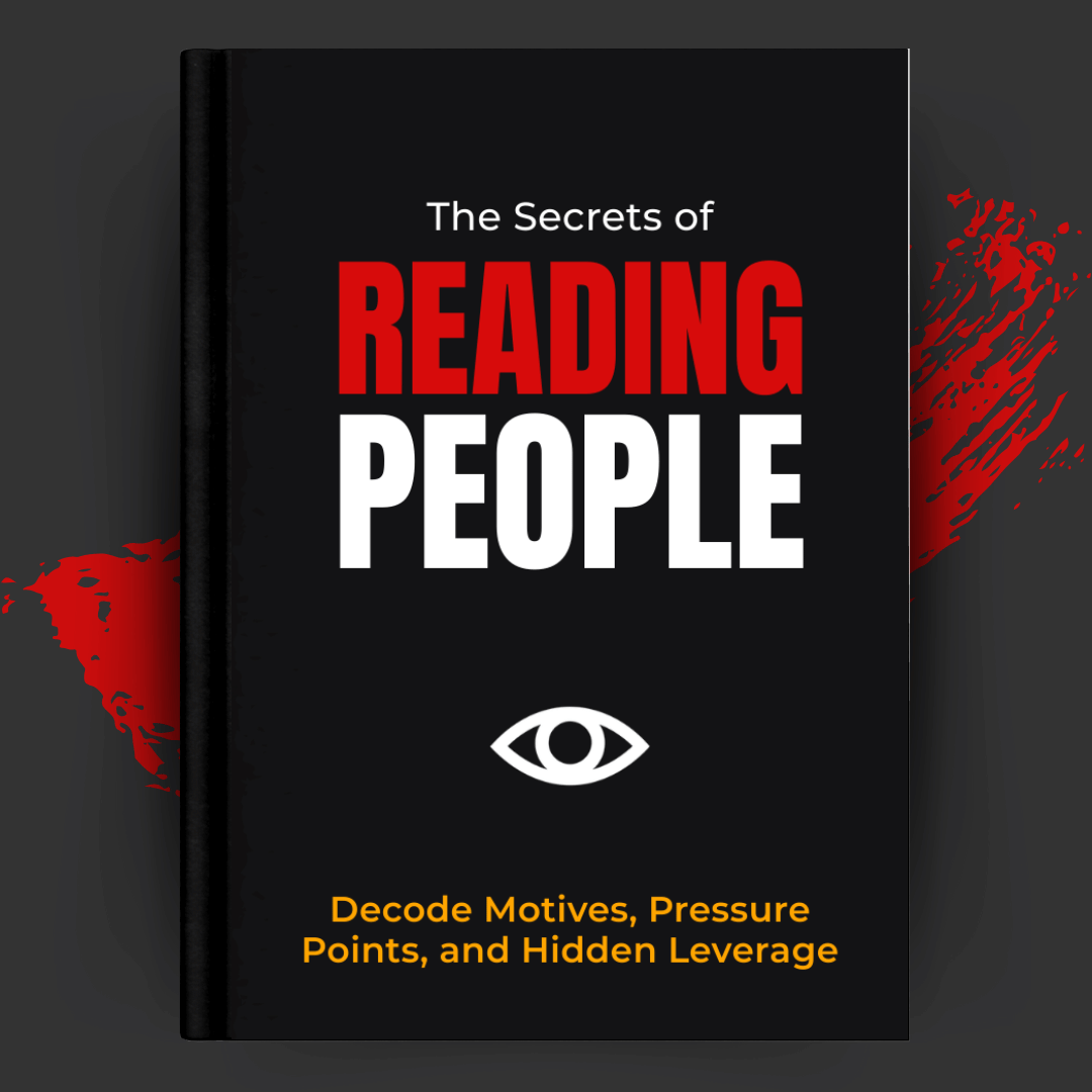 The Secrets of Reading People: Decode Motives, Pressure Points, and Hidden Leverage