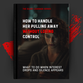 How to Handle Her Pulling Away Without Losing Control