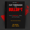 Cut Through the Bullsh*t: How to Handle Liars, Talkers, and Time-Wasters
