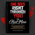 The Ghost Move: How to Influence Without Pressure, Seduce Without Chasing, and Win Without Looking Like You Tried