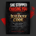 The Jealousy Code: How to Spark Competition, Trigger Her Pursuit, and Become the One She Fights For