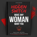 The Hidden Switch: Make Any Woman Want You