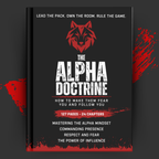 The Alpha Doctrine: How to Make Them Fear You and Follow You