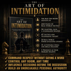 THE ART OF INTIMIDATION: The Unspoken Playbook For Commanding Presence, Psychological Power, And Effortless Respect