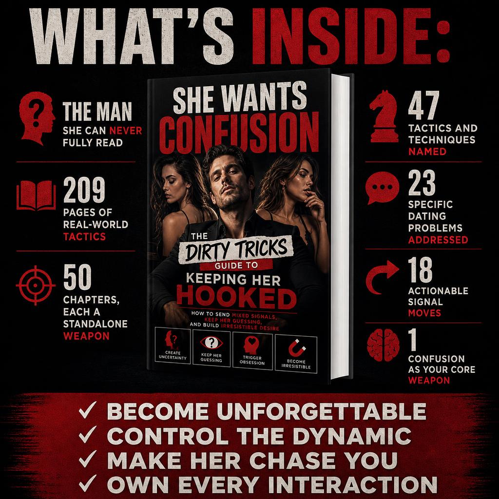 SHE WANTS CONFUSION: THE DIRTY TRICKS GUIDE TO KEEPING HER HOOKED