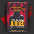 Breaking the Chains: How to Stop Letting Fear of Judgment Control You