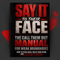 Say It To Their Face: The Call Them Out Manual for Weak Boundaries