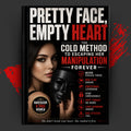 Pretty Face, Empty Heart: The Cold Method to Escaping Her Manipulation Forever