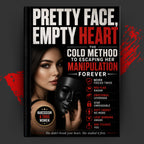 Pretty Face, Empty Heart: The Cold Method to Escaping Her Manipulation Forever