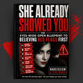 She Already Showed You: The Eyes-Wide-Open Blueprint to Believing Red Flags First
