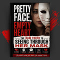 Pretty Face, Empty Heart: The Raw Truth to Seeing Through Her Mask
