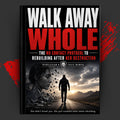 Walk Away Whole: The No Contact Protocol to Rebuilding After Her Destruction