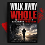 Walk Away Whole: The No Contact Protocol to Rebuilding After Her Destruction