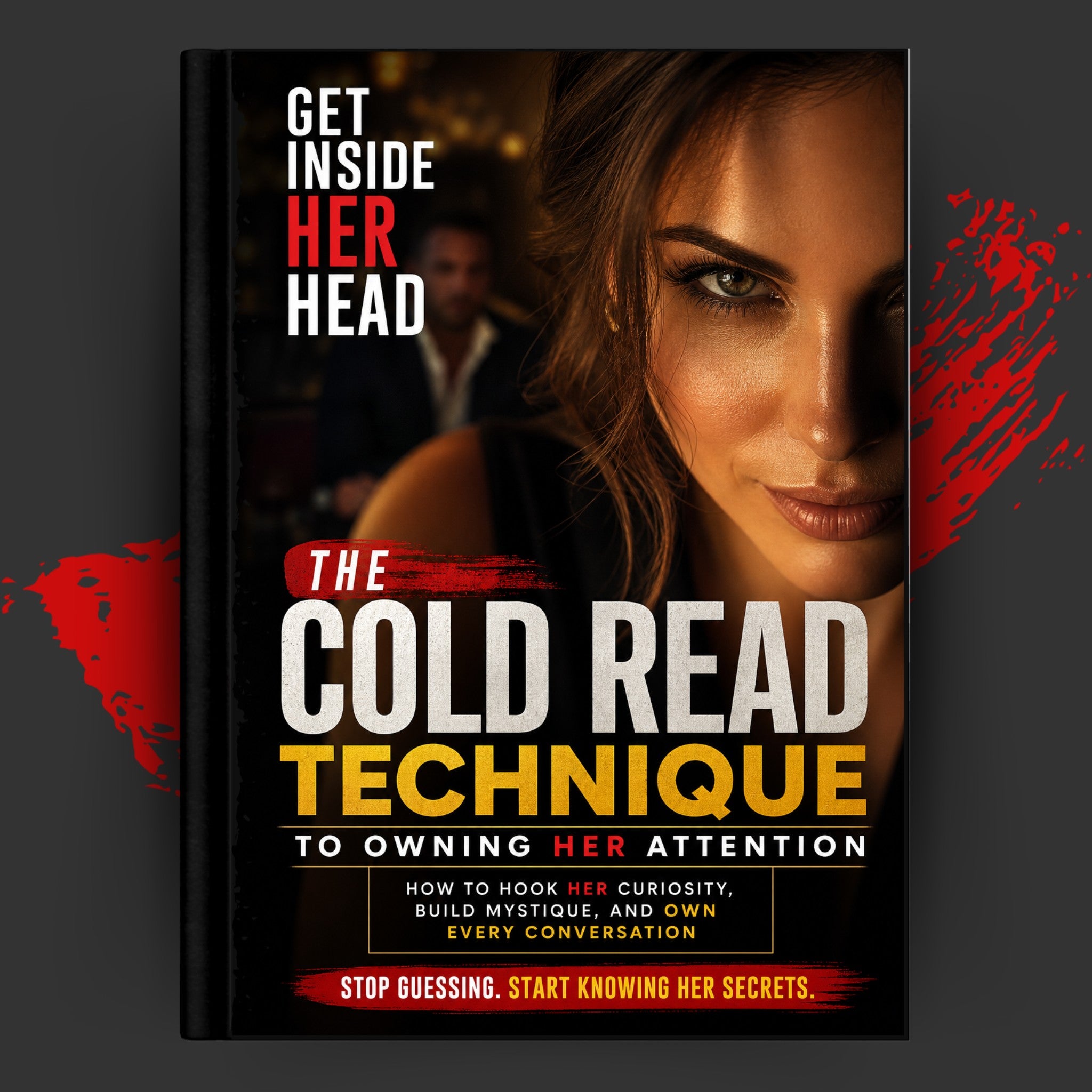 Get Inside Her Head: The Cold Read Technique to Owning Her Attention