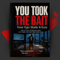 YOU TOOK THE BAIT: Your Ego Made It Easy