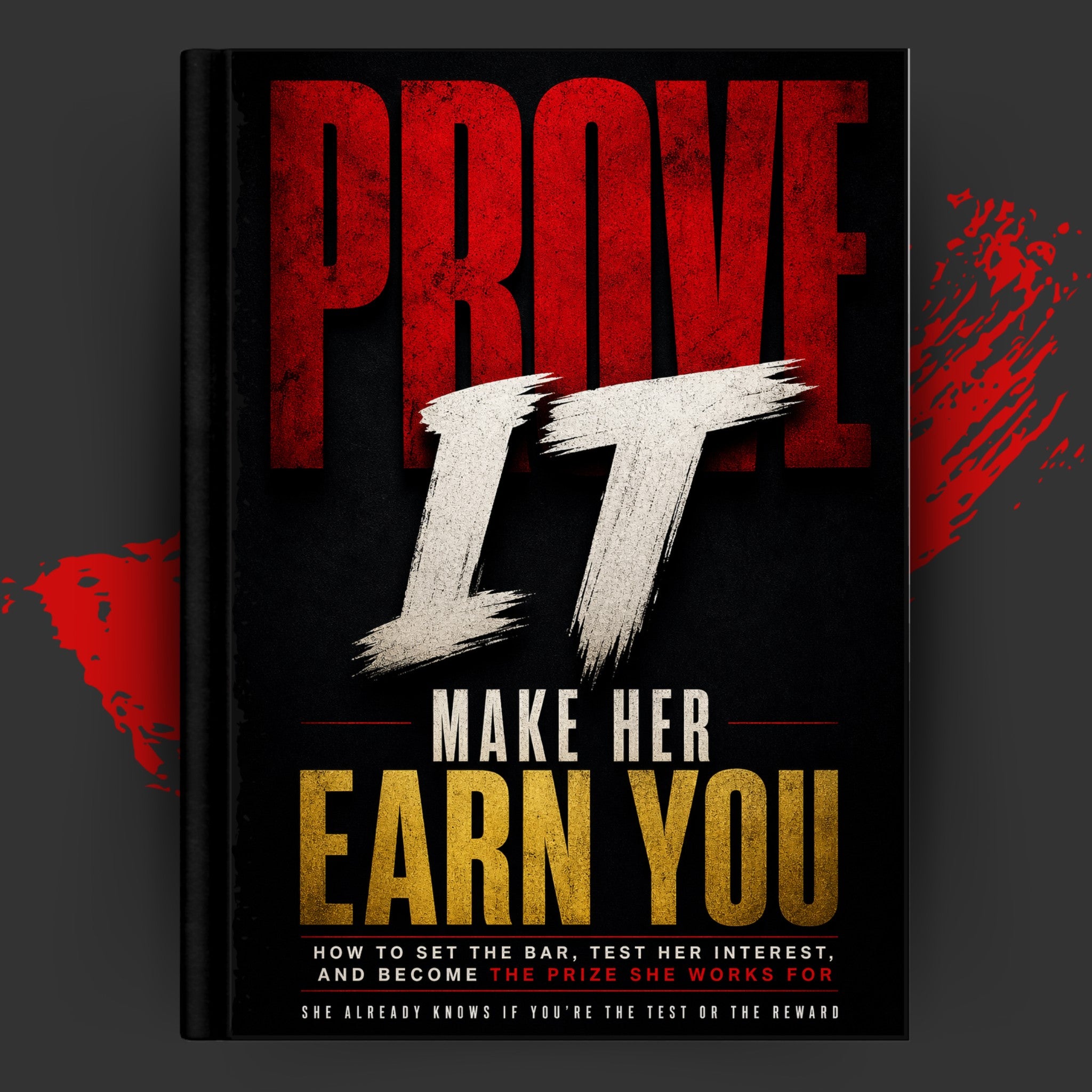 PROVE IT: Make Her Earn You