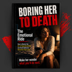 BORING HER TO DEATH: THE EMOTIONAL RIDE