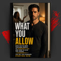 What You Allow: How You've Been Teaching People to Disrespect You. And How to Stop the Lesson