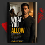 What You Allow: How You've Been Teaching People to Disrespect You. And How to Stop the Lesson