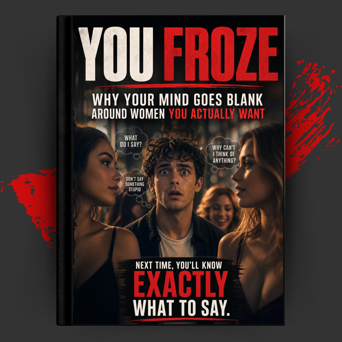 YOU FROZE: Why Your Mind Goes Blank Around Women You Actually Want