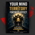 YOUR MIND IS TERRITORY: THE FORTRESS EFFECT