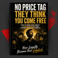 NO PRICE TAG: THEY THINK YOU COME FREE