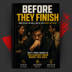 BEFORE THEY FINISH: BEFORE THEY FINISH