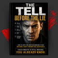 THE TELL: THE TELL BEFORE THE LIE