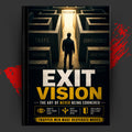 EXIT VISION: THE ART OF NEVER BEING CORNERED